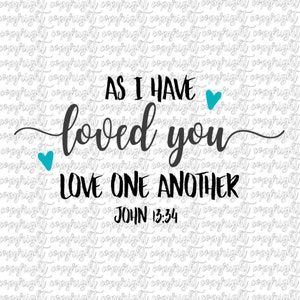 Como te he amado Juan 13:34 SVG PNG DXF - Silueta - Cameo - Cricut - cut file - Bible verse - Home Decor