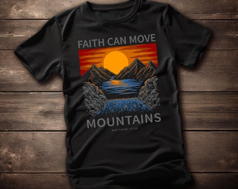 Faith Can Move Mountains T-Shirt: Christian Graphic Tee