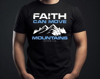 Faith Can Move Mountains T-Shirt: Christian Bible Verse Graphic