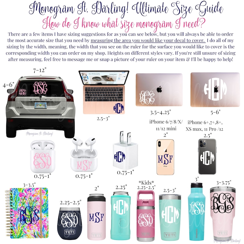 May include: A guide for choosing the right size monogram for various items, including a car, laptop, phone, AirPods, water bottle, and a notebook. The guide shows different sizes of monograms in inches, with examples of how they would look on different items.