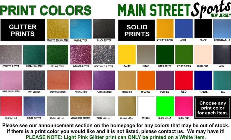 May include: A chart displaying available print colours for glitter and solid prints. The chart includes colours such as athletic gold, aqua, black, confetti, emerald, kelly, lavender, light pink, navy, orange, pink, purple, red, royal, teal, vegas gold, white, neon green, and neon pink. The chart also includes the text "Choose any print colour for each item."