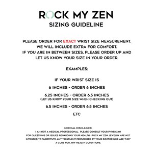 May include: White graphic with the text "ROCK MY ZEN SIZING GUIDELINE" and instructions for wrist size measurements. Includes examples for ordering bracelets and a medical disclaimer.