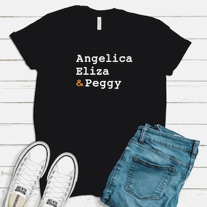 Hamilton kids and adult T shirt, Angelica, Eliza, and Peggy T shirt