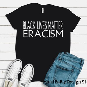 Eracism. Black Lives Matter, Equality,  Statement T shirts, Protest