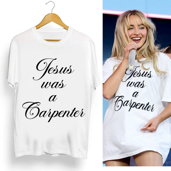 Jesus was a Carpenter Shirt, Sabrina Coachella Shirt, Carpenter Coachella 2024 Shirt, Sabrina Fan Shirt, Coachella Music Festival Shirt