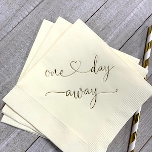 Rehearsal Dinner Napkins Wedding Party Cocktail Beverage Size One Day Away Ecru Ivory with Metallic Gold Foil Print - Quantity 25