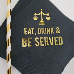 Law School Lawyer Attorney Graduation Eat Drink & Be Served Printed Beverage Cocktail Napkins Black w/ Metallic Gold Foil  SHIPS IMMEDIATELY