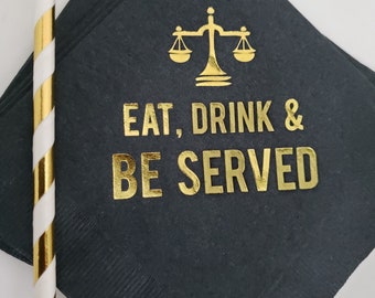 Law School Lawyer Attorney Graduation Eat Drink & Be Served Printed Beverage Cocktail Napkins Black w/ Metallic Gold Foil  SHIPS IMMEDIATELY