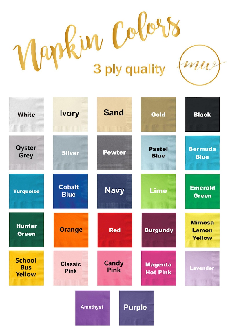 May include: A chart of napkin colors with 3-ply quality. The colors include white, ivory, sand, gold, black, oyster grey, silver, pewter, pastel blue, bermuda blue, turquoise, cobalt blue, navy, lime, emerald green, hunter green, orange, red, burgundy, mimosa lemon yellow, school bus yellow, classic pink, candy pink, magenta hot pink, lavender, amethyst, and purple.