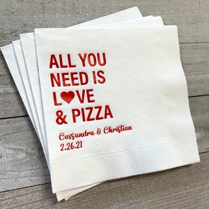 Personalized 3 Ply Wedding Napkins All You Need is Love and Pizza All Sizes Available Lots of Napkin Colors and Print Colors to Choose!