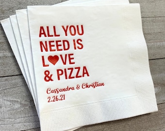 Personalized 3 Ply Wedding Napkins All You Need is Love and Pizza All Sizes Available Lots of Napkin Colors and Print Colors to Choose!