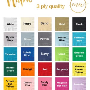 May include: A chart of napkin colors with 3-ply quality. The colors include white, ivory, sand, gold, black, oyster grey, silver, pewter, pastel blue, bermuda blue, turquoise, cobalt blue, navy, lime, emerald green, hunter green, orange, red, burgundy, mimosa lemon yellow, school bus yellow, classic pink, candy pink, magenta hot pink, lavender, amethyst, and purple.