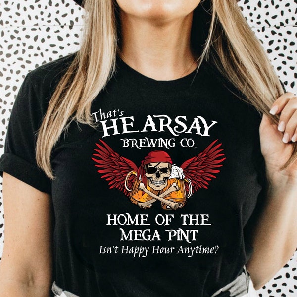 That's Hearsay Brewing Company, Hearsay Drinking Company, Always Happy Hour, Funny Drinking Bar Shirt Unisex, Summer 2022, Unisex T-Shirt