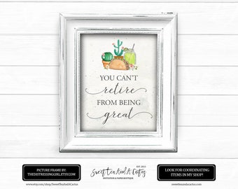 Fiesta Retirement Sign - Southwestern Tacos and Margaritas Party - You can't retire from being great quote download - printable decor