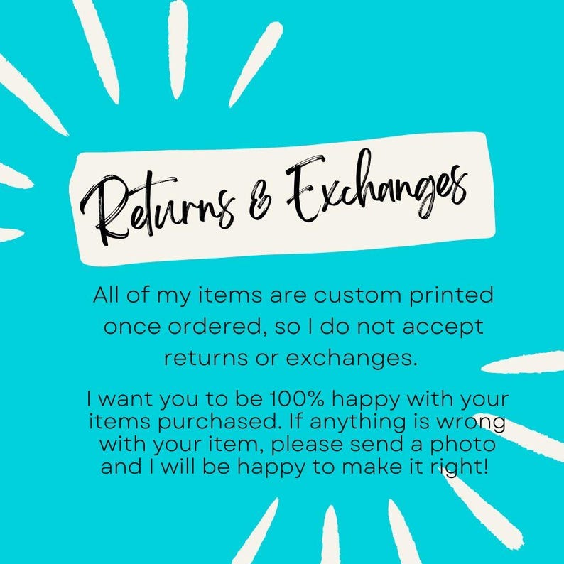 May include: A teal background with white starburst accents surrounds a cream-colored rectangle. The text "Returns & Exchanges" is written in black script. Additional text explains the return policy.