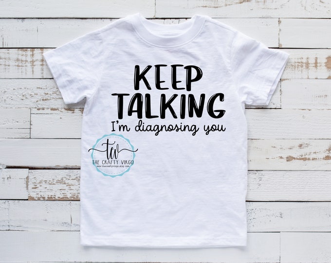 Keep talking Funny Sarcastic shirt/sarcastic remarks shirt/ gag gift for her/ gag gift for him/ his or her shirt/funny gift