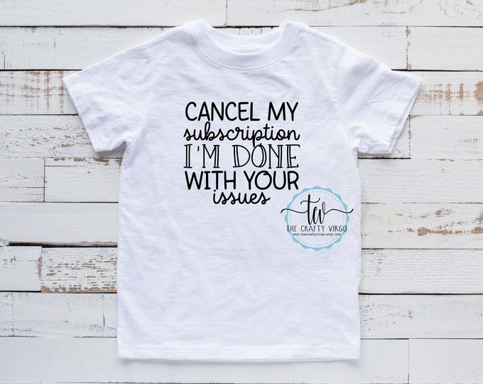 Cancel my subscription Funny Sarcastic shirt/sarcastic remarks shirt/ gag gift for her/ gag gift for him/ his or her shirt/funny gift