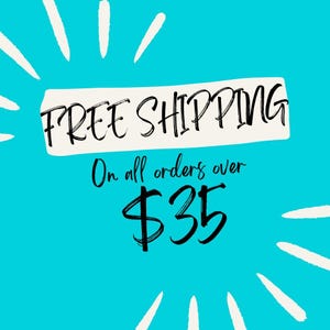 May include: A teal background with white bursts radiating outwards. The text "FREE SHIPPING" is in black script on a white banner. Below, the text "On all orders over" is followed by the dollar sign and the number 35.