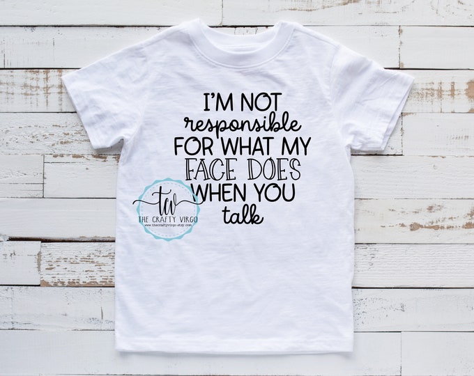 Not responsible for my face Funny Sarcastic shirt/sarcastic remarks shirt/ gag gift for her/ gag gift for him/ his or her shirt/funny gift