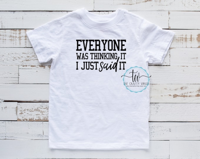 Everyone was thinking it Funny Sarcastic shirt/sarcastic remarks shirt/ gag gift for her/ gag gift for him/ his or her shirt/funny gift