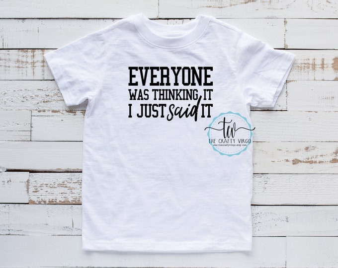 Everyone was thinking it Funny Sarcastic shirt/sarcastic remarks shirt/ gag gift for her/ gag gift for him/ his or her shirt/funny gift