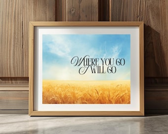 Ruth 1 16 Print Scripture Art Christian Wedding Gift Where You Go (Digital Download)