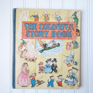 Antique Children's Bedtime Stories Book, 1941 The Colorful Story Book Illustrated by Mary Ellsworth, Antique Illustrations Ephemera