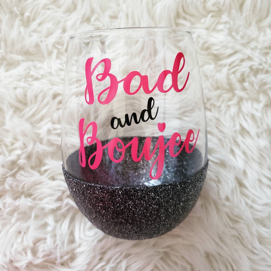 Bad and Boujee Glitter Wine Glass Bougie Custom Wine Glass Etsy