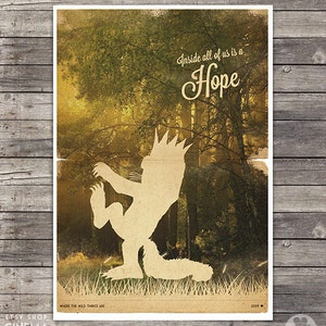 May include: A vintage-style poster with a silhouette of a furry creature with a crown on its head. The creature is standing in a forest with a yellow and green color scheme. The text "Inside all of us is a Hope" is written in a cursive font at the top of the poster. The text "Where the Wild Things Are" is written at the bottom of the poster.