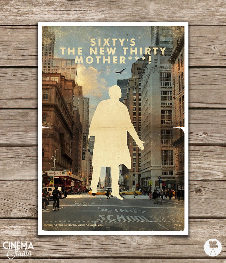 May include: A vintage-style poster with a silhouette of a person walking down a city street. The poster has the text "SIXTY'S THE NEW THIRTY MOTHER***!" and "BIRDMAN OR THE UNEXPECTED VIRTUE OF IGNORANCE" at the bottom. The poster has a faded, distressed look.
