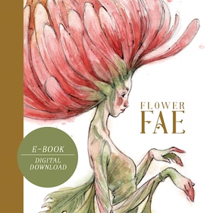 Flower Fae E-BOOK | DIGITAL DOWNLOAD | Fairy Art | Art book | Illustration | Fairy Tale | Cottagecore | Fairycore