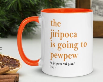 The jiripoca is going to pewpew Mug with Color inside, fun brazilian quote A jiripoca vai piar, Custom mug, Dishwasher microwave safe