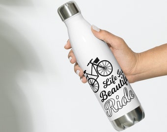 LIFE IS A BEAUTIFUL Ride, Stainless Steel Bottle, Insulated Bottle, Biker Water bottle, Bike Water Bottle, Sports Bottle, Cute Girls Gift