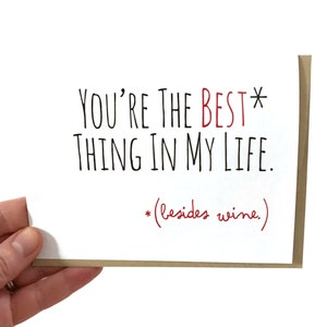 You're the Best Thing in My Life - Honest Valentine - Funny Love Card - Anniversary Card - Humor Love Card - Wine Card - Card for Him