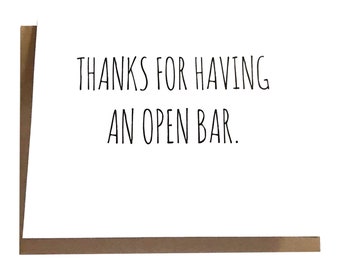 Thanks for Having an Open Bar - Congrats on Getting Married - Funny Wedding Card - Open Bar - Humor Wedding Card - Cheeky Marriage Card