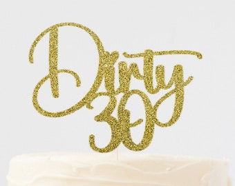 DIRTY 30 CAKE TOPPER - Dirty 30 Party Decoration - Dirty 30 Cake Topper - 30th Birthday Party - 30th Birthday Decoration - 30th Party