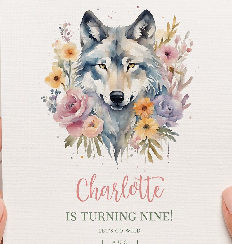 May include: A watercolour illustration of a wolf's head surrounded by pink, yellow, and purple flowers. The text "Charlotte is turning nine! Let's go wild AUG" is below the image.