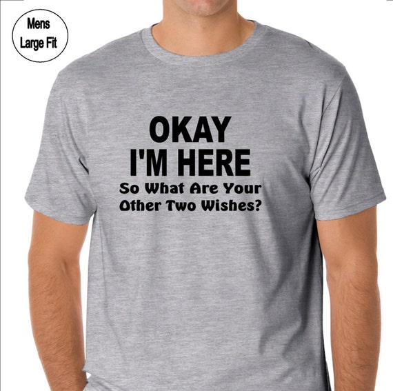 Funny slogan tshirt. Okay I'm Here. So What Are Your Etsy