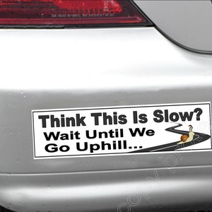 funny bumper sticker old and slow cars. Think this is slow wait until we go uphill... vinyl sticker decal 200 mm image 2