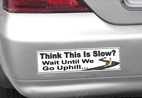 funny bumper sticker old and slow cars. Think this is slow wait until we go uphill vinyl sticker decal 200 mm