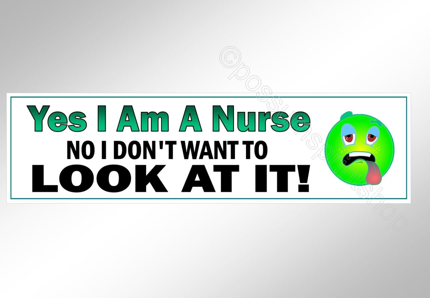 Funny Bumper Sticker for Nurses. Yes I Am A Nurse, No I Don't Want