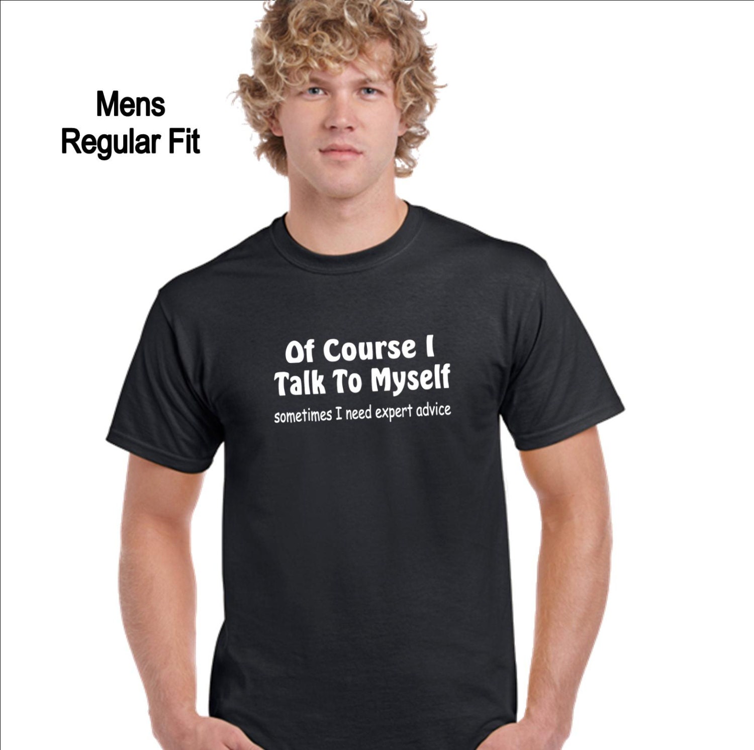 Of Course I Talk To Myself Sometimes I Need Expert Advice T-Shirt Of Course I Talk To Myself Sometimes I Need Expert Advice T-Shirt