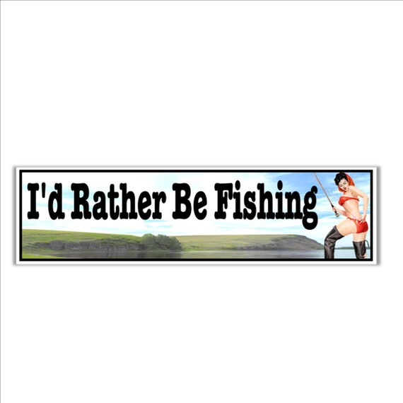 Funny Car Bumper Sticker I D Rather Be Fishing Vinyl Sticker Gift