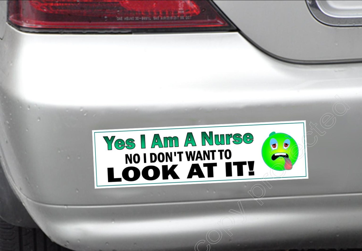 Funny Bumper Sticker for Nurses. Yes I Am A Nurse, No I Don't Want