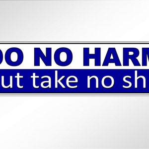 funny bumper stickers  do no harm, but take no Sh*t.   vinyl car laptop tablet stickers positive humor assertive justice quotes