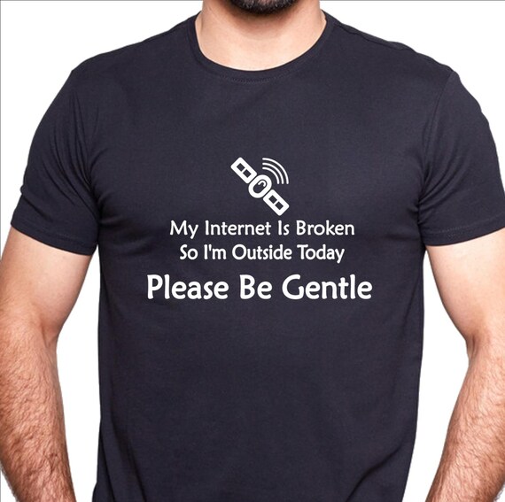 The Internet Is Broken So I'm Outside Today T-Shirt The Internet Is Broken So I'm Outside Today T-Shirt