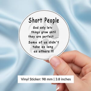Funny car bumper sticker decal. Short People. God only lets things grow until they're perfect. round decal 98 mm or 3.8 inches