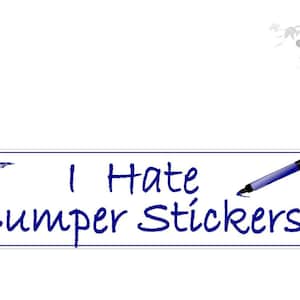 Funny bumper stickers.  I Hate Bumper Stickers.   Vinyl car decal in blue and white