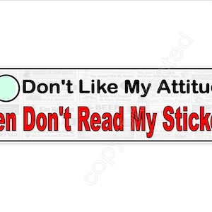 funny bumper sticker don&#39;t like my attitude don&#39;t read my stickers 200 mm x 52 mm ( 8 x 2 inches) vinyl