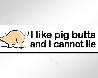 Funny bumper sticker. I like pig butts and I cannot lie. 200 mm bacon car vinyl stickers